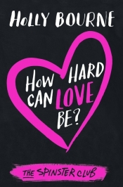 How Hard Can Love Be? - Bourne Holly