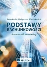 Podstawy rachunkowości. Kompedium wiedzy w.2 Anna Kuzior, Małgorzata Rówińska-Kral