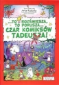 To rozśmiesza, to porusza... Czar komiksów Tadeusza! - Artur Ruducha