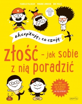 Złość - jak sobie z nią poradzić. Akceptuję, co czuję - Virginie Limousin, Isabelle Filliozat