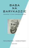 Baba na barykadzie Opowieść o Annie Świrszczyńskiej Małgorzata I. Niemczyńska