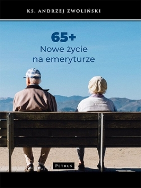 65+ Nowe życie na emeryturze - Andrzej Zwoliński