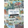 Urban sketching po polsku. Podręcznik miejskiego.. Justyna Wojnowska, Dora Pindur