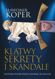 Klątwy sekrety i skandale (Uszkodzona okładka) - Sławomir Koper