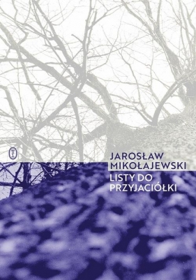 Listy do przyjaciółki - Mikołajewski Jarosław