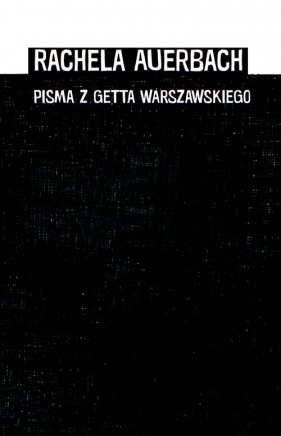 Pisma z getta warszawskiego - Rachela Auerbach