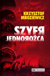 Szyfr jednorożca - Mroziewicz Krzysztof