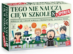 Tego nie nauczą Cię w szkole 8 o Sporcie