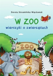 W zoo. Wierszyki o zwierzętach - Dorota Strzemińska-Więckowiak