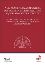Wolności i prawa człowieka i obywatela w orzecznictwie sądów administracyjnych. Księga jubileuszowa - Roman Hauser