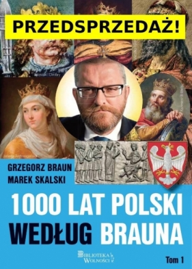 1000 lat Polski według Brauna T.1 - Grzegorz Braun, Marek Skalski