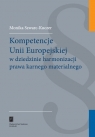 Kompetencje Unii Europejskiej w dziedzinie harmonizacji prawa karnego Szwarc-Kuczer Monika