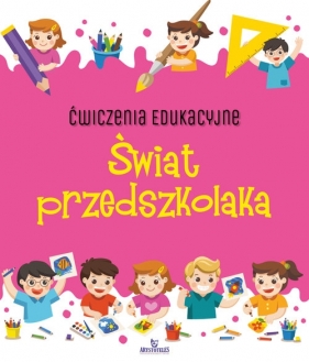 Ćwiczenia edukacyjne Świat przedszkolaka - Ewelina Grzankowska