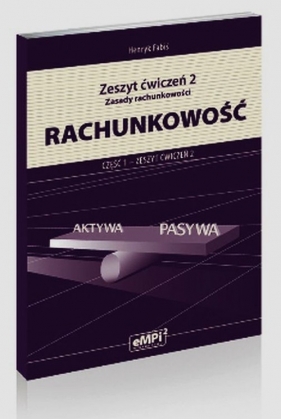 Rachunkowość Zasady rachunkowości Zeszyt ćwiczeń 2 Część 1 - Henryk Fabiś