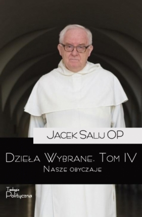 Dzieła Wybrane T.4 Nasze obyczaje - Jacek Salij