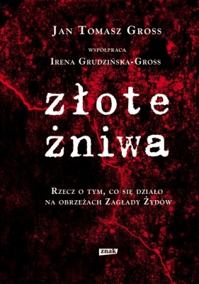 Złote żniwa - Gross Jan Tomasz, Grudzińska-Gross Irena