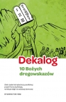 Dekalog - 10 Bożych drogowskazów, 5 warunków dobrej spowiedzi Zbiór Aleksandra Bałoniak, Kamilla Frejusz, Simiński- Łukasz, Zakrzewski Grzegorz