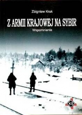 Z Armii Krajowej na Sybir - Zbigniew Kruk