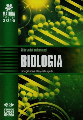 Matura 2016 Biologia Zbiór zadań maturalnych - Filipska Jadwiga, Jagiełło Małgorzata