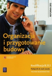 Organizacja i przygotowanie budowy. Podręcznik do nauki zawodu technik budownictwa - Maj Tadeusz