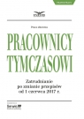 Pracownicy tymczasowi Zatrudnianie po zmianach przepisów od 1 czerwca 2017