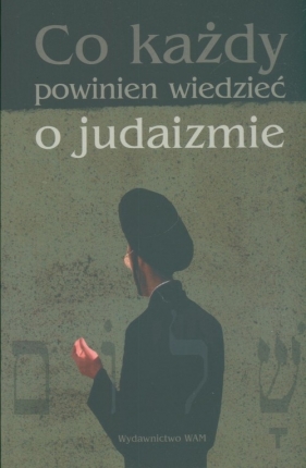 Co każdy powinien wiedzieć o judaizmie - <br />