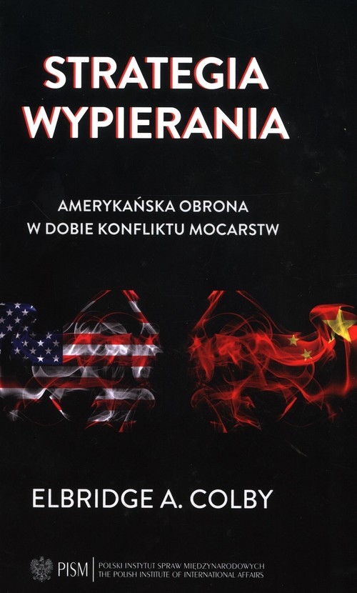 Strategia wypierania Amerykańska obrona w dobie konfliktu mocarstw