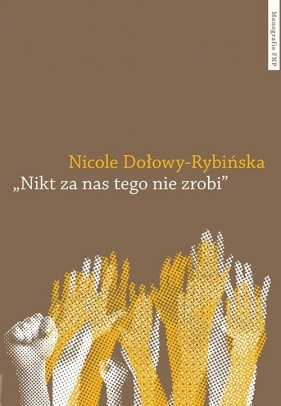 Nikt za nas tego nie zrobi - Nicole Dołowy-Rybińska