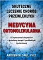 Medycyna ortomolekularna (Skuteczne lecznie chorób przewlekłych) - Andrew W. Saul, Andrew W. Saul, Ph.D