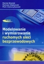 Modelowanie i wymiarowanie ruchomych sieci bezprzewodowych - Maciej Stasiak, Mariusz Głąbowski, Piotr F. Zwierzykowski