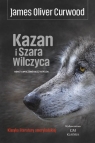 Kazan i Szara Wilczyca James Oliver Curwood