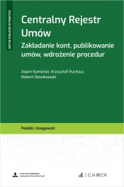 Centralny Rejestr Umów. Zakładanie kont, publikowanie umów, wdrożenie procedur - Adam Kamiński, Krzysztof Puchacz, Robert Słowikowski