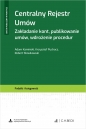 Centralny Rejestr Umów. Zakładanie kont, publikowanie umów, wdrożenie procedur - Adam Kamiński, Krzysztof Puchacz, Robert Słowikowski