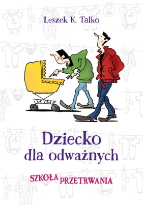 Dziecko dla odważnych - Talko Leszek<br />