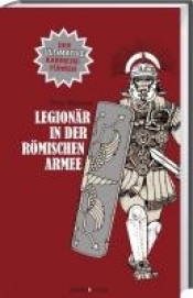 Legionär in der römischen Armee - Philip Matyszak