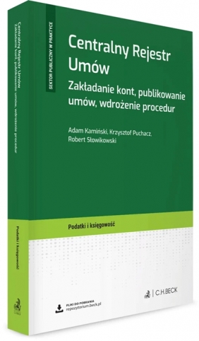 Centralny Rejestr Umów. Zakładanie kont, publikowanie umów, wdrożenie procedur - Adam Kamiński, Krzysztof Puchacz, Robert Słowikowski