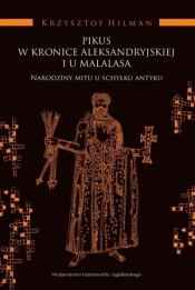 Pikus w Kronice Aleksandryjskiej i u Malalasa - Hilman Krzysztof