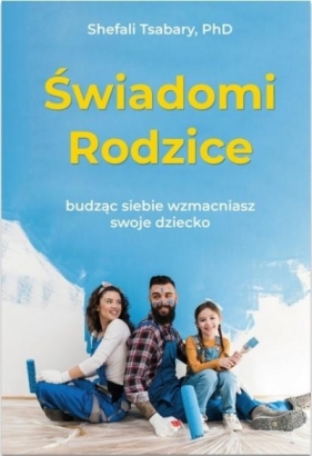 Świadomi rodzice - Shefali Tsabary