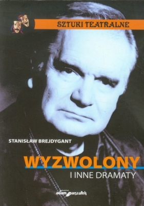 Wyzwolony i inne dramaty - Brejdygant Stanisław