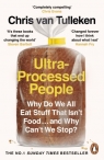Ultra-Processed People. Why Do We All Eat Stuff That Isn’t Food… and Why Chris van Tulleken