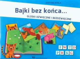 Bajki bez końca Głoski dźwięczne i bezdźwięczne - Justyna Kośla