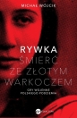 Rywka Śmierć ze złotym warkoczem. Gry wojenne polskiego podziemia - Michał Wójcik
