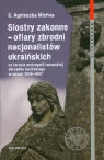 Siostry zakonne - ofiary zbrodni nacjonalistów ukraińskich na terenie Michna Agnieszka