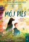 Mój pies. Opowieść o nadzwyczajnej przyjaźni Wakeford Olivia