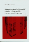Między bardem Solidarności a Jackiem KaczmarskIM Fragmenty biografii Romanowski Marcin