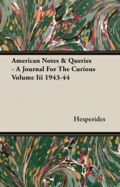 American Notes & Queries - A Journal For The Curious Volume Iii 1943-44