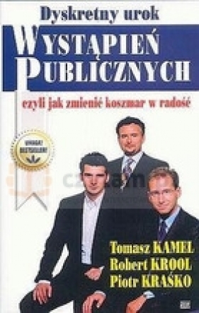 Dyskretny urok wystąpień publicznych czyli jak zmienić koszmar w radość - Kamel Tomasz, Krool Robert, Kraśko Piotr