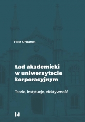 Ład akademicki w uniwersytecie korporacyjnym - Urbanek Piotr