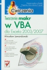 Tworzenie makr w VBA dla Excela 2003/2007 Ćwiczenia Lewandowski Mirosław