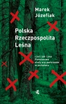 Polska Rzeczpospolita Leśna czyli jak Lasy Państwowe stały się państwem w państwie